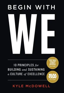 Begin With WE: 10 Principles for Building and Sustaining a Culture of Excellence Hardcover  September 13, 2022
