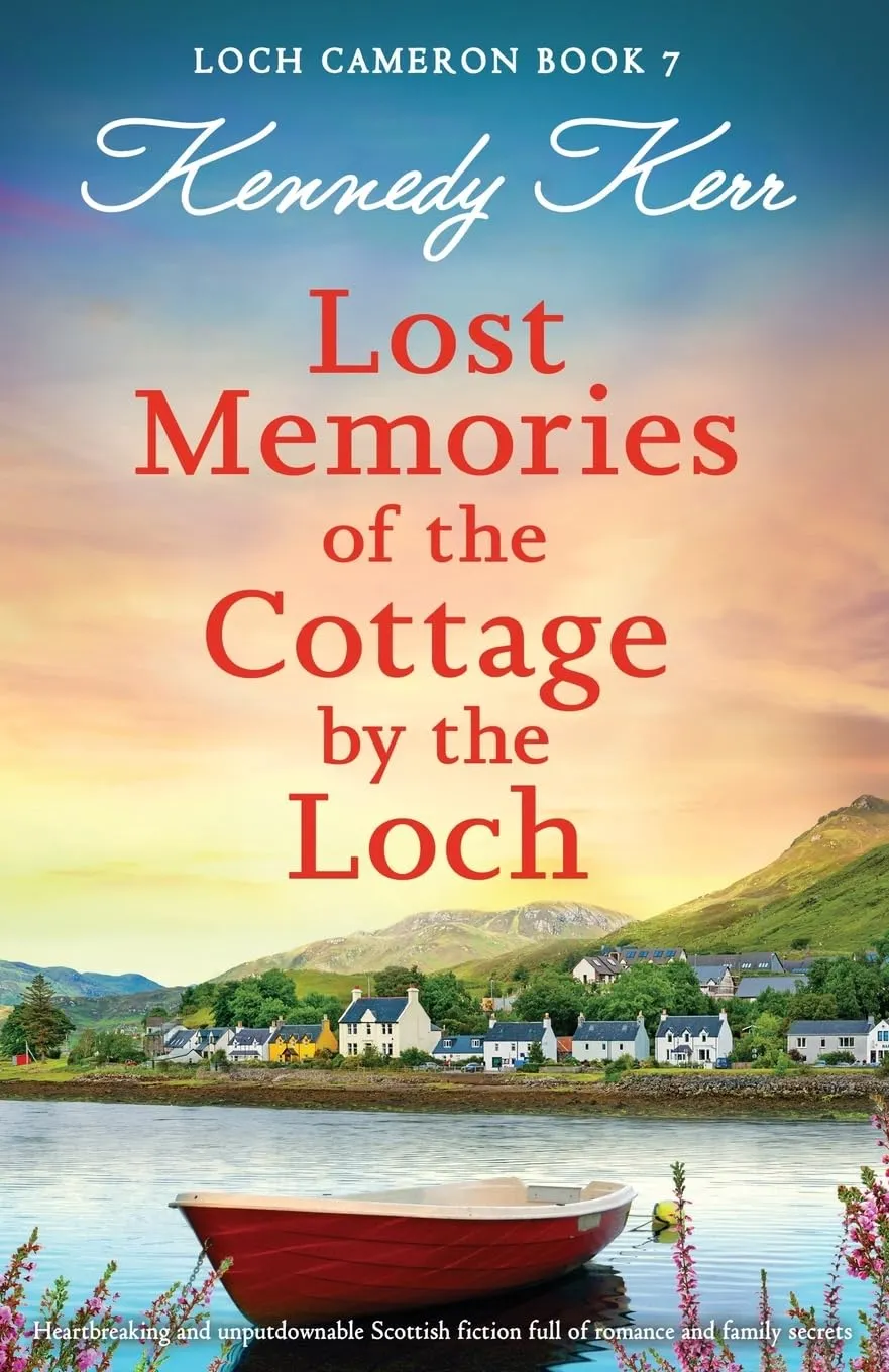 Lost Memories of the Cottage by the Loch: Heartbreaking and unputdownable Scottish fiction full of romance and family secrets (Loch Cameron) Paperback  March 5, 2025