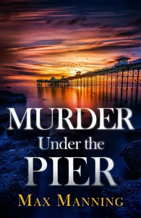 Murder Under the Pier: an absolutely gripping British crime thriller full of twists (A Kane and Granger Thriller) Paperback  March 20, 2025