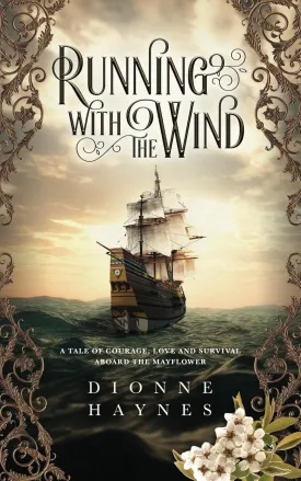 Running With The Wind: A tale of courage, love and survival aboard the Mayflower (The Mayflower Collection) Paperback  November 25, 2019