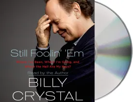 Still Foolin' 'Em: Where I've Been, Where I'm Going, and Where the Hell Are My Keys? Audio CD  Unabridged, September 10, 2013