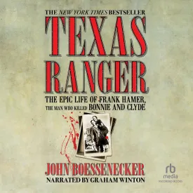Texas Ranger: The Epic Life of Frank Hamer, the Man Who Killed Bonnie and Clyde Audio CD  June 15, 2016